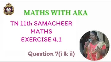 TN 11th (Samacheer) Maths / Exercise 4.1 / Q.7(i & ii)