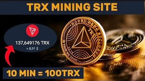 (1 Minute = 10 TRX) new tron mining site 2022 | trx mining site | cldinvest (trx mining) tron mining