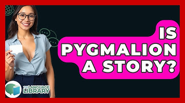 Is Pygmalion A Story? - The Language Library
