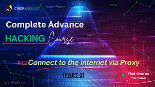 012- Connect to the Internet via Proxy [Part 2] | Complete Advance Hacking Course | CyberXHemant #12