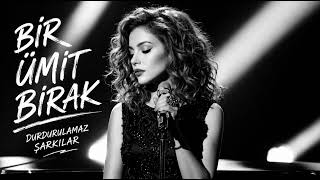Bi̇r Ümi̇t Birak - Söz Müzik Durdurulamaz Şarkılar