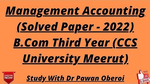 Management Accounting (Solved Paper - 2022) B.Com Third Year (CCS University Meerut)