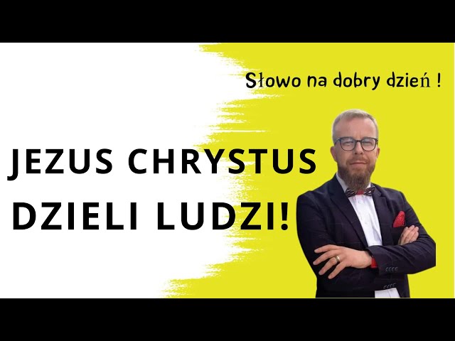 Jezus Chrystus dzieli ludzi ! J 11:45-54