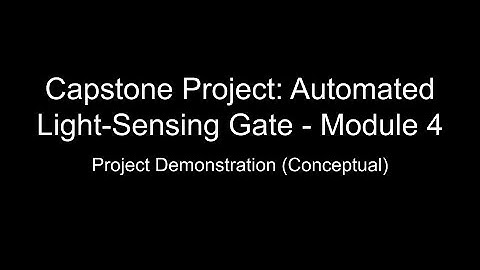 Capstone Project: Automated Light-Sensing Gate - Module 4: Conceptual Demonstration (No Audio)