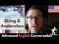 Skiing and Avalanches: Advanced English Conversation