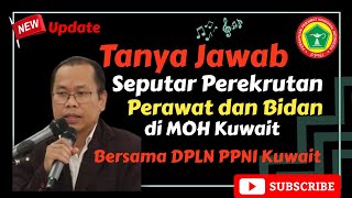 Tanya Jawab Seputar Perekrutan Perawat dan Bidan ke MOH Kuwait bersama Ketua DPLN PPNI Kuwait