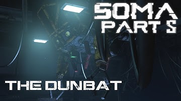 SOMA #5 | Activating the Dunbat