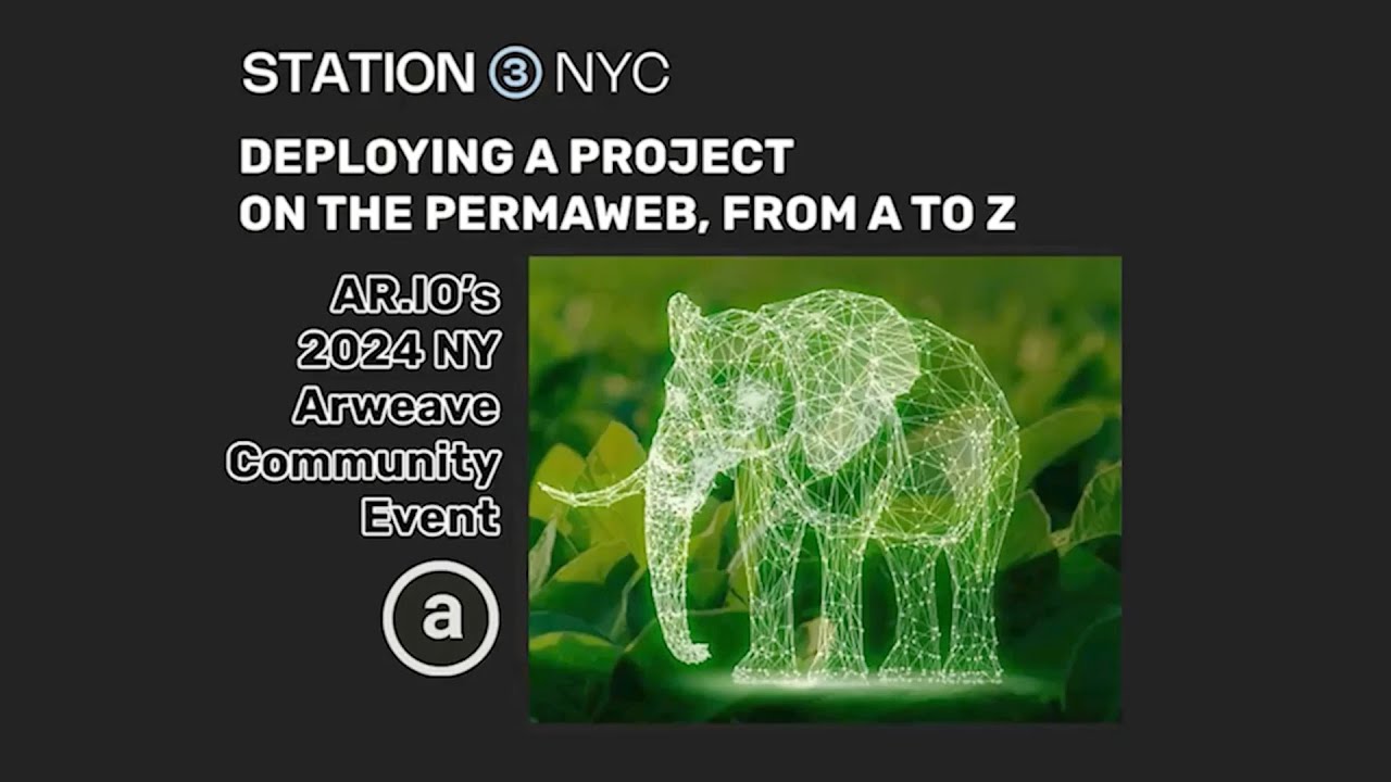 Deploying a Project on the Permaweb, from A to Z | Phil Mataras Station 3 Presentation