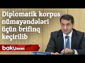 diplomatik korpus nümayəndələri üçün brifinq keçirilib