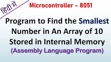 Program for smallest number in array for 8051 Microcontroller in Hindi | Assembly language program