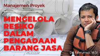 MENGELOLA RESIKO DALAM PENGADAAN BARANG JASA - Dr Fahrurrazi, M.Si WEBINAR BPSDM