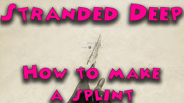 Stranded Deep - How to make a splint