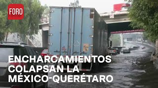 Lluvias y encarcamientos colapsan circulación en la México-Querétaro - Las Noticias