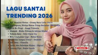 Playlist Lagu Santai Trending 2026  Tor Monitor Ketua  Lagu Cafe Lagu Trending 2026