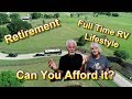 Retirement and the Full Time RV Lifestyle -  Can YOU Afford It?