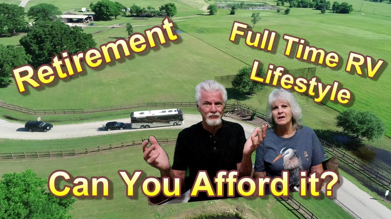 Retirement and the Full Time RV Lifestyle -  Can YOU Afford It?