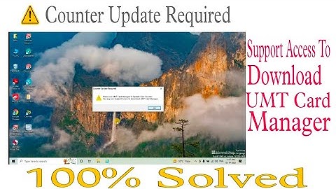 Counter Update Required UMT Solution | Support Access To Download UMT Card Manager | Update UMT Card