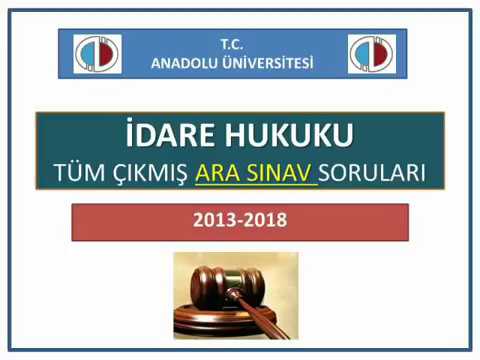 İDARE HUKUKU / 2013-2018 ARASI TÜM ÇIKMIŞ AÖF  ARA SINAV SORULARI (YENİ DEĞİŞİKLİKLER DAHİL)