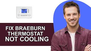 How to Fix Braeburn Thermostat Not Cooling - Full Guide How to Fix Braeburn Thermostat Not Cooling - Full Guide