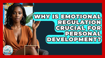 Why Is Emotional Regulation Crucial For Personal Development? - CBT Toolkit