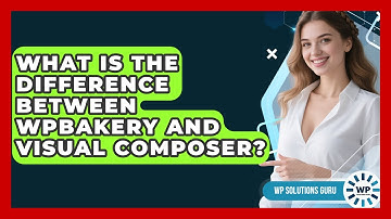 What Is the Difference Between WPBakery and Visual Composer? | WP Solutions Guru News