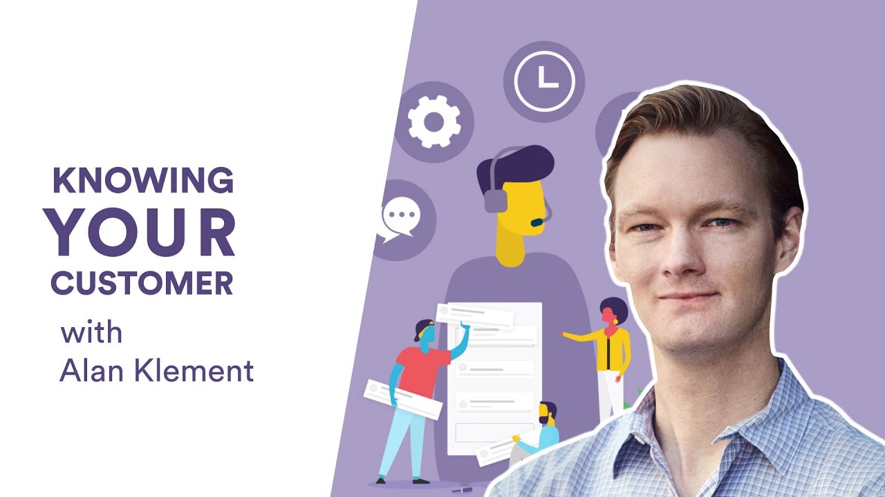 Knowing your customer with Alan Klement