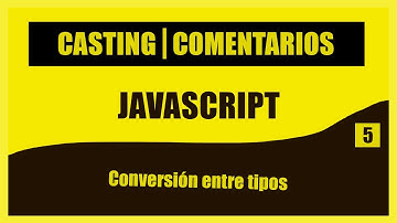 😮 Comentarios y Casting - Curso BÁSICO de JavaScript 5 [ES6]