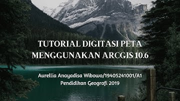 TUTORIAL DIGITASI PETA MENGGUNAKAN ARCGIS 10.6