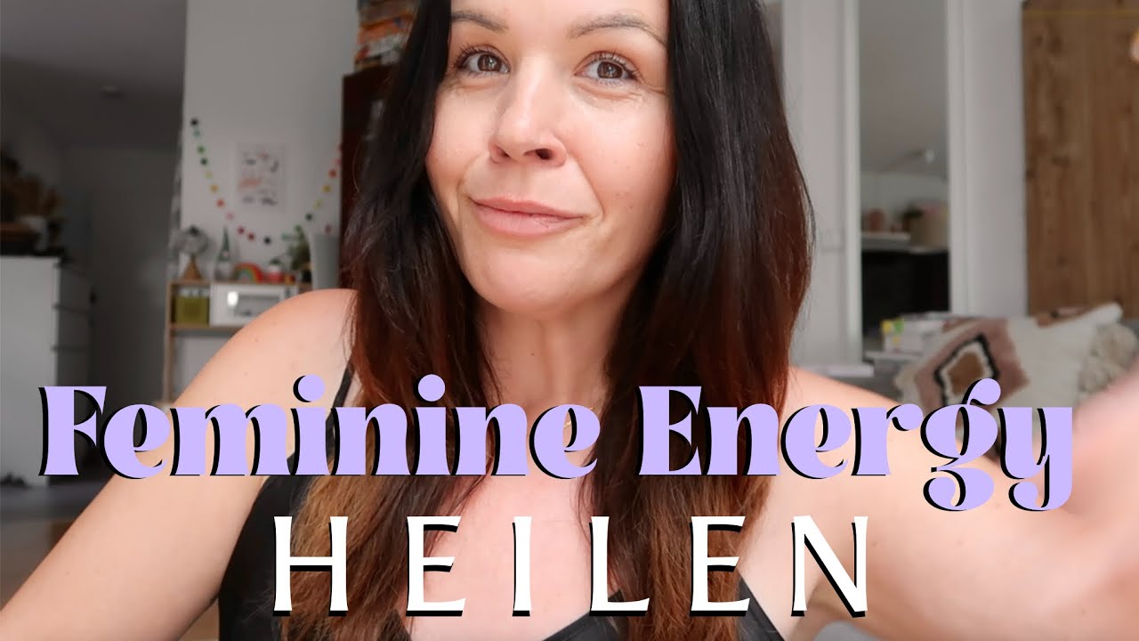 DAS HAT MEIN LEBEN VERÄNDERT! Wie ich meine WEIBLICHE ENERGIE geheilt habe. Female Energy Healing.