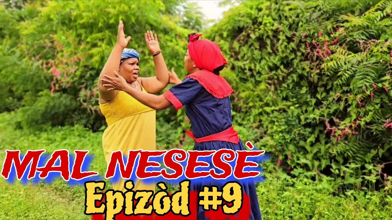 MAL NESESÈ EPIZÒD #9🔥🔥 HAITIAN MOVIE ( LANDY, BOLO, JAY-B, JENNY, MAGARÈT, ANA, NAY, STANLEY, MICA,)