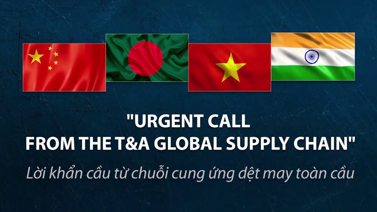 Lời khẩn cầu từ chuỗi cung ứng dệt may toàn cầu / Urgent call from the T&A global supply chain