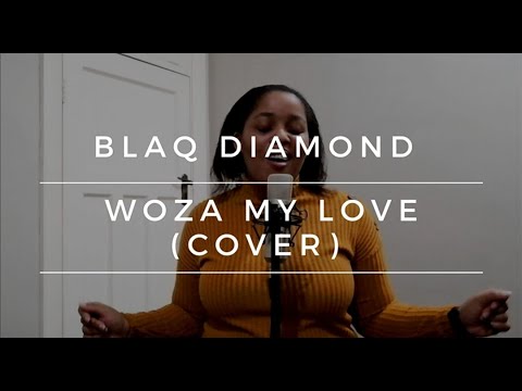 BLAQ DIAMOND | WOZA MY LOVE (COVER)
