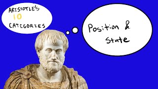 Aristotle's 10 Categories | Part 7-8 | Position and State