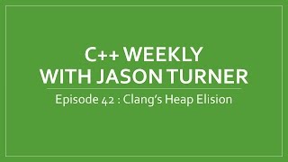 C   Weekly - Ep 42 - Clang's Heap Elision
