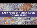 Using baby powder to create grunge on the gel plate  new elizabeth st hilaire stencils