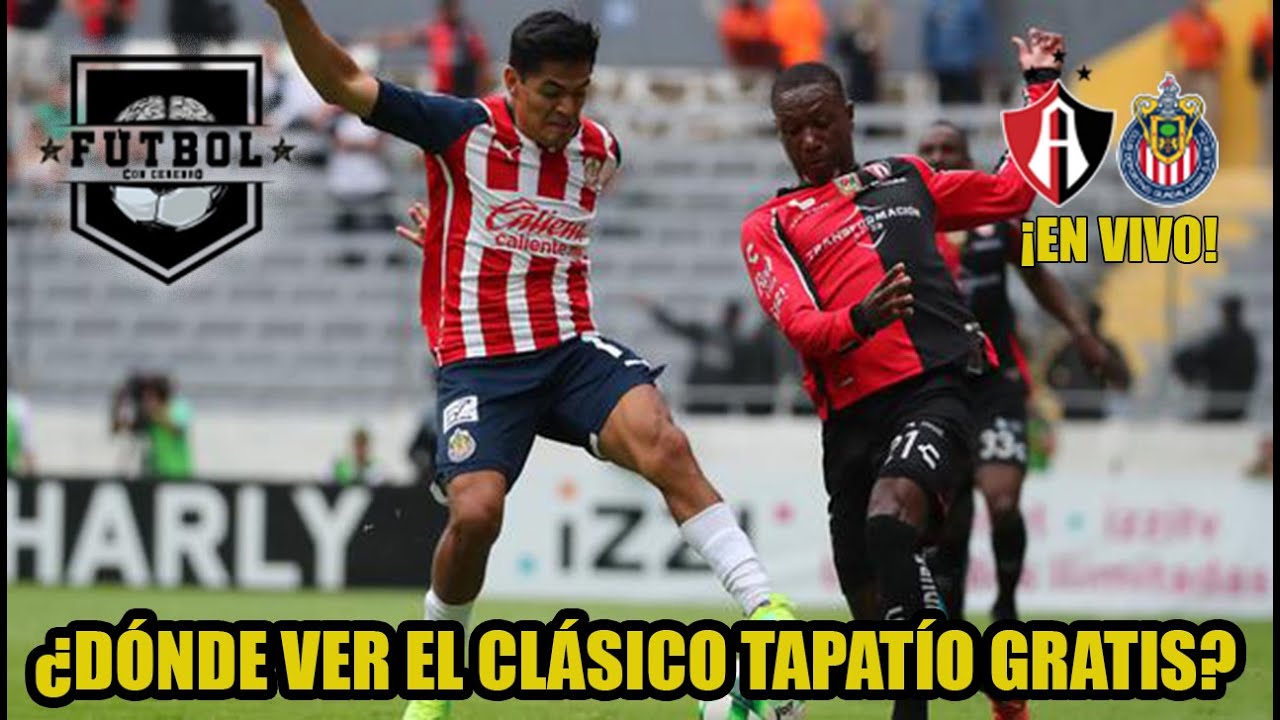 ¿DÓNDE VER el CLÁSICO TAPATÍO entre ATLAS vs CHIVAS de HOY SÁBADO ...