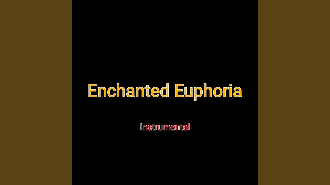 Enchanted Euphoria - YouTube