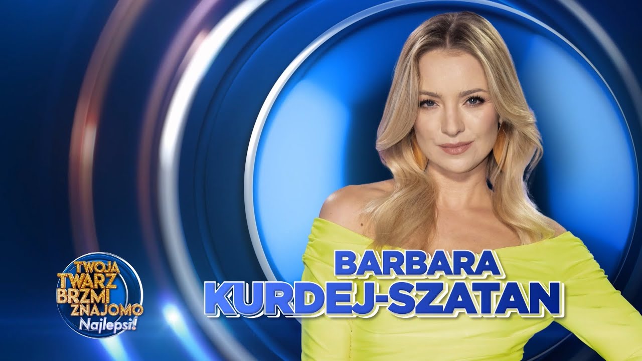 Barbara Kurdej-Szatan | Wizytówka | - Twoja Twarz Brzmi Znajomo