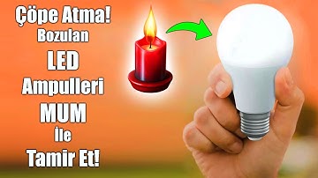 Bozulan LED Ampulleri Çöpe Atma! Çünkü Mum İle Artık Tamiri Çok Kolay