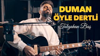 Tolgahan Baş - Öyle Dertli (Duman Akustik Cover) Resimi