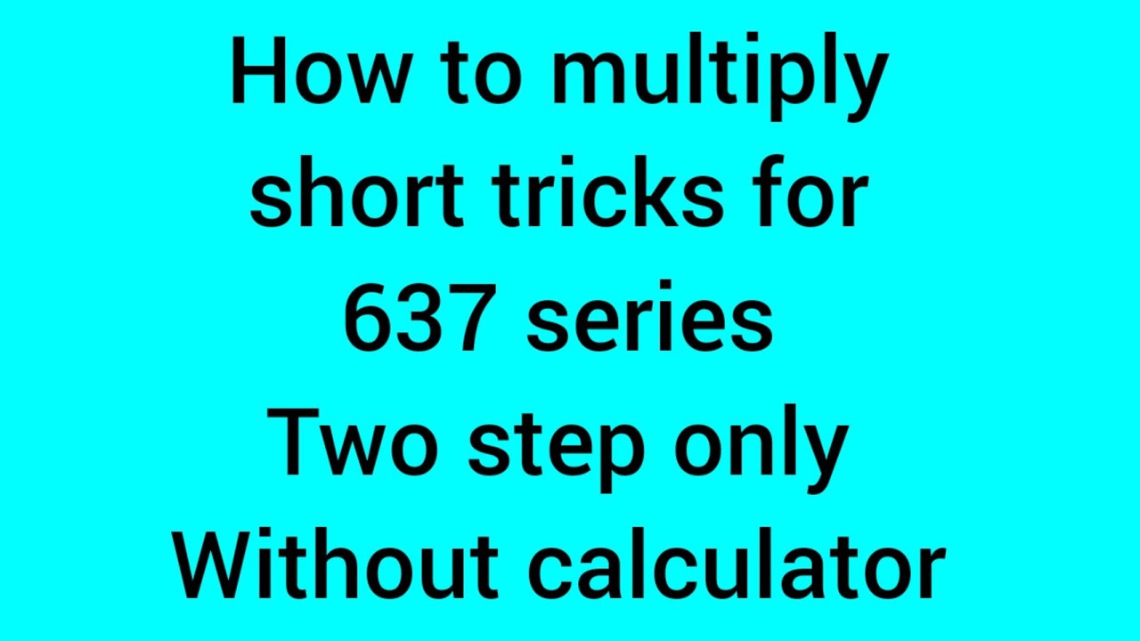 2 Steps Multiplication Tricks 637 22 33 44 55 66 77 88 And 2-steps-multiplication-tricks-637-22-33-44-55-66-77-88-and