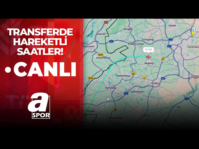 A Spor Canlı Yayın 🔴TRANSFER SEZONUNDA HAREKETLİ GÜN! ✈️