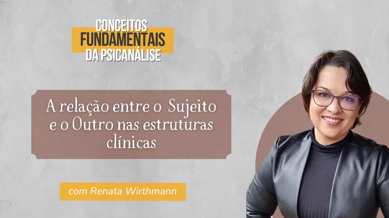 49. A relação entre o Sujeito e o Outro nas estrutura clínicas