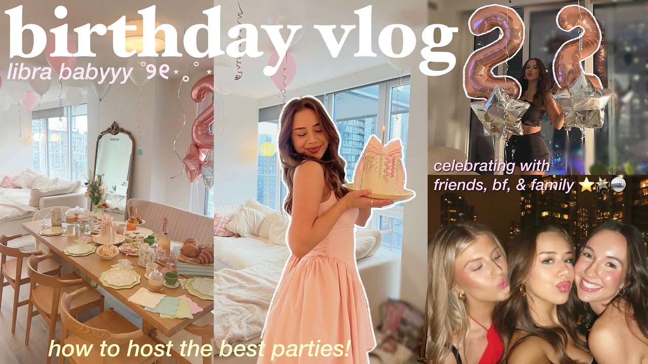 22ND BIRTHDAY VLOG ✧˖°. hosting my birthday party, aesthetic tea parties, going out with friends