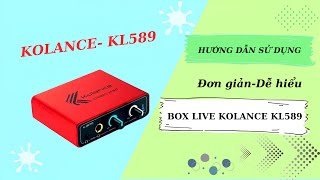 Hướng Dẫn Sử Dụng Chi Tiết Box Live Kolance Kl589 Cho Người Mới Bắt Đầu