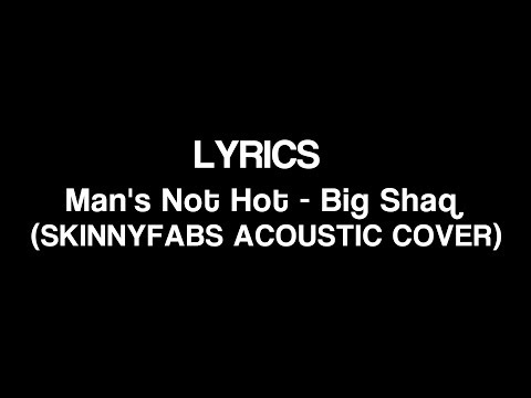 [Lyrics] Man's Not Hot - Big Shaq (SKINNYFABS ACOUSTIC COVER)