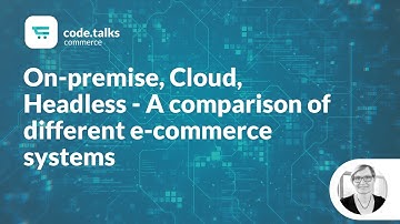 code.talks commerce 19 - On-premise, Cloud, Headless - A comparison of different e-commerce systems.