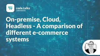 code.talks commerce 19 - On-premise, Cloud, Headless - A comparison of different e-commerce systems. Wealth