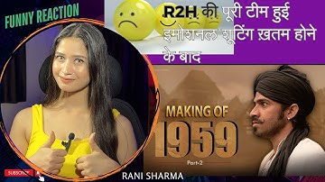 R2H | MAKING OF 1959 PART 2 | RANI SHARMA | FUNNY REACTION |