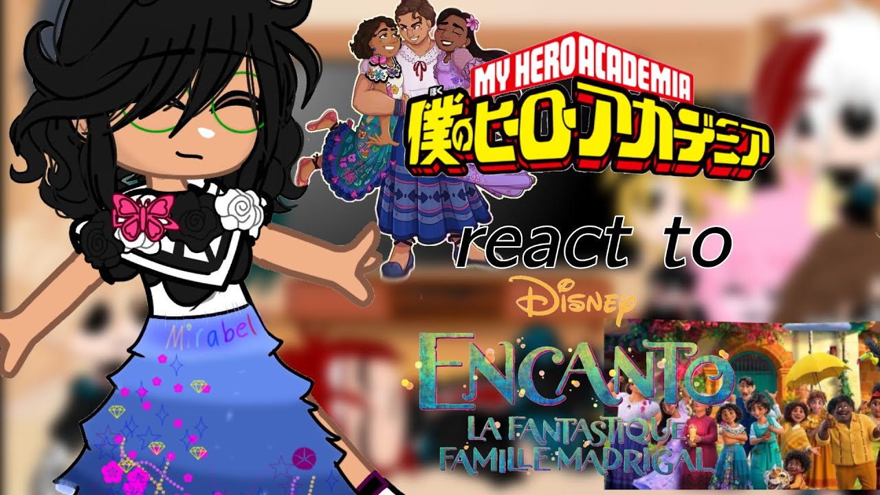 MHA react to Encanto.  ✨[Gachaclub] (Part 1/?)